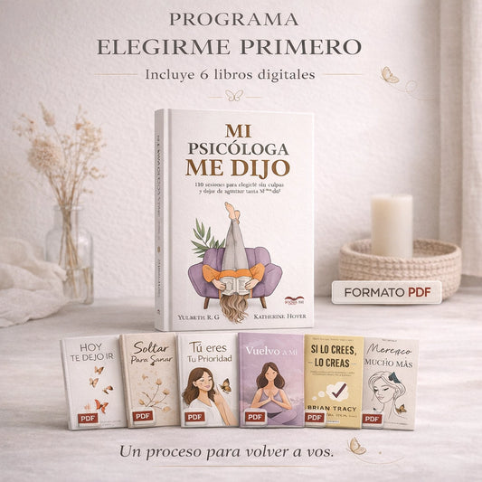 Mi Psicóloga Me Dijo – Programa "Elegirme Primero" 🤍 + 6 Bonos de Regalo